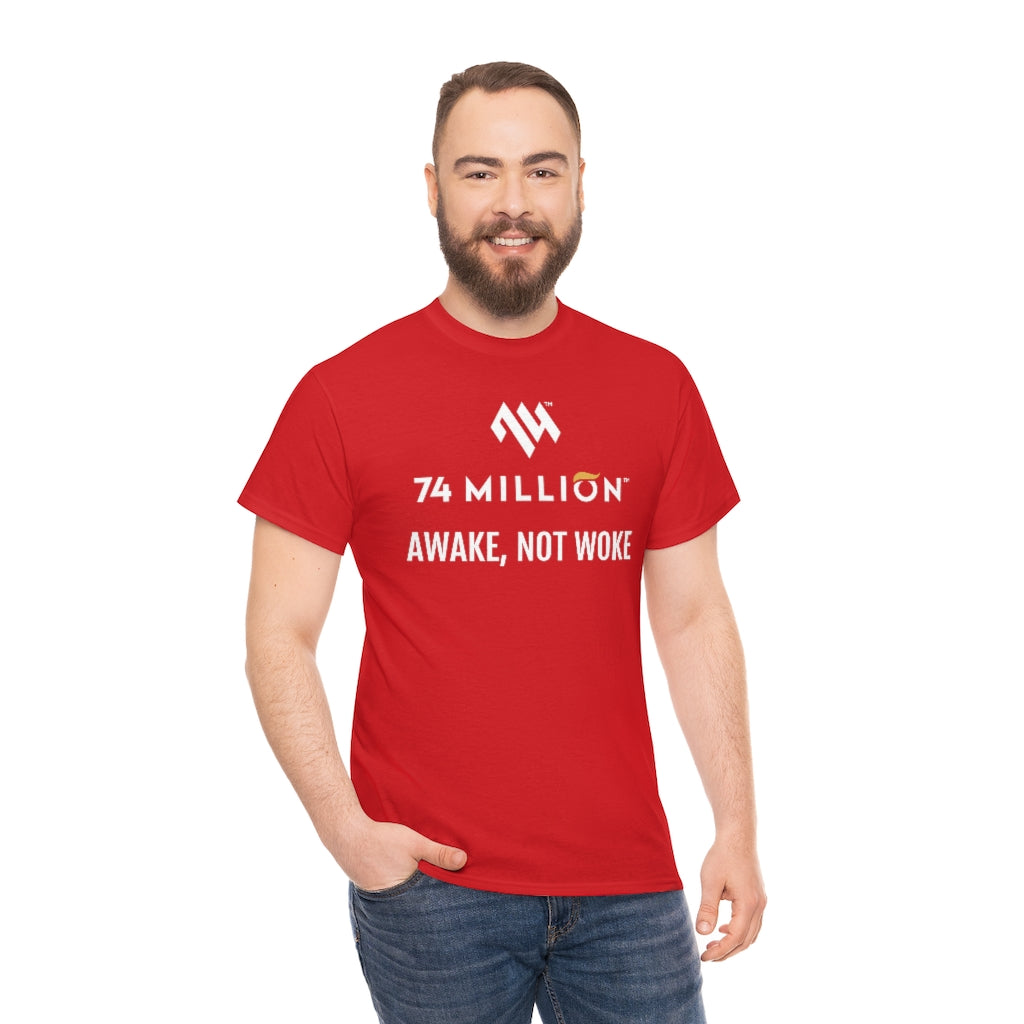 AWAKE, NOT WOKE T-Shirt - 74 Million